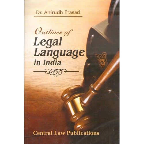Central Law Publication's Outlines of Legal Language in India by Dr. Anirudh Prasad